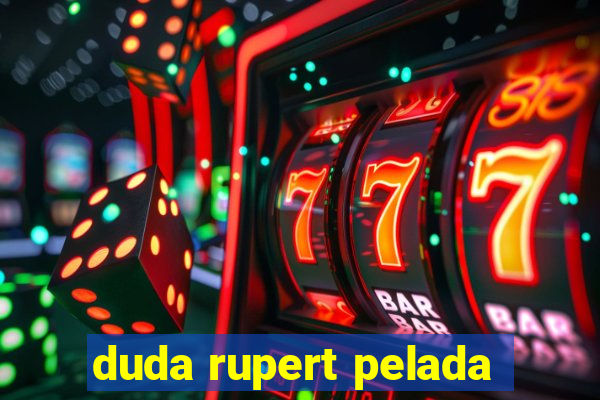 duda rupert pelada